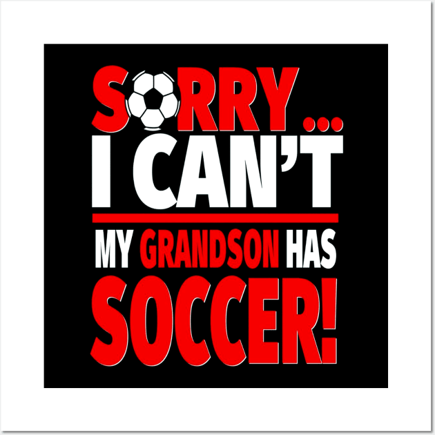 Soccer Grandma or Soccer Grandpa Shirt - Sorry I Can't Tee Wall Art by wenbornaaron